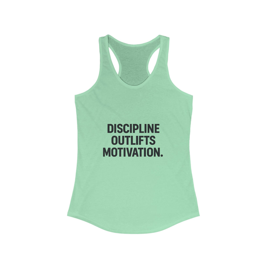 Discipline outlifts motivation Women's Racerback Tank
