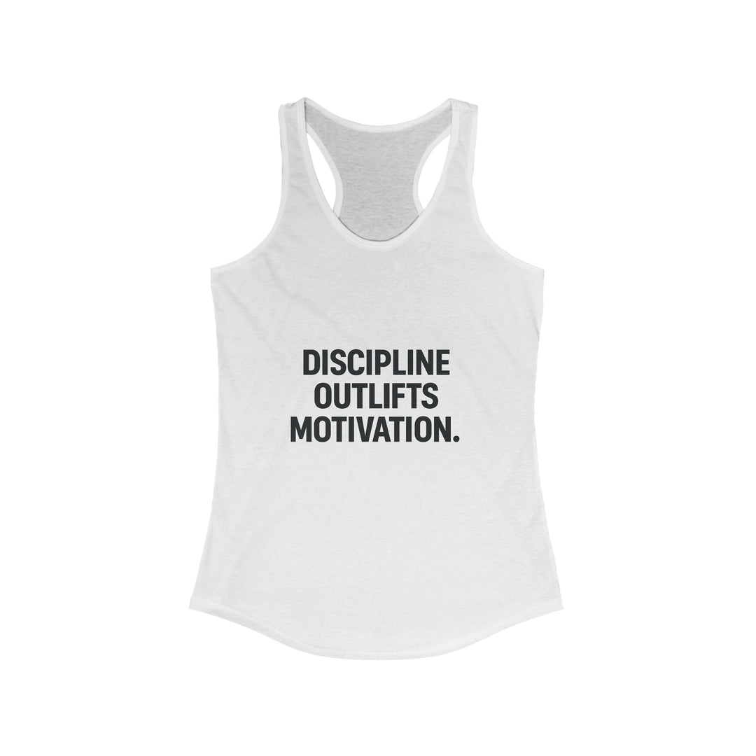 Discipline outlifts motivation Women's Racerback Tank