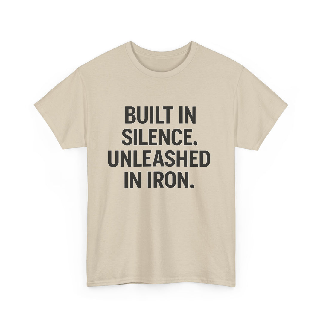 Built In Silence. Unleashed in Iron. Unisex Heavy Cotton Tee