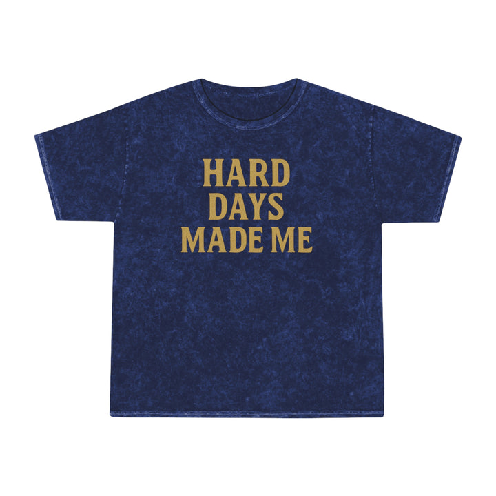 Hard Days Made Me. Unisex Vintage Mineral Wash Tee