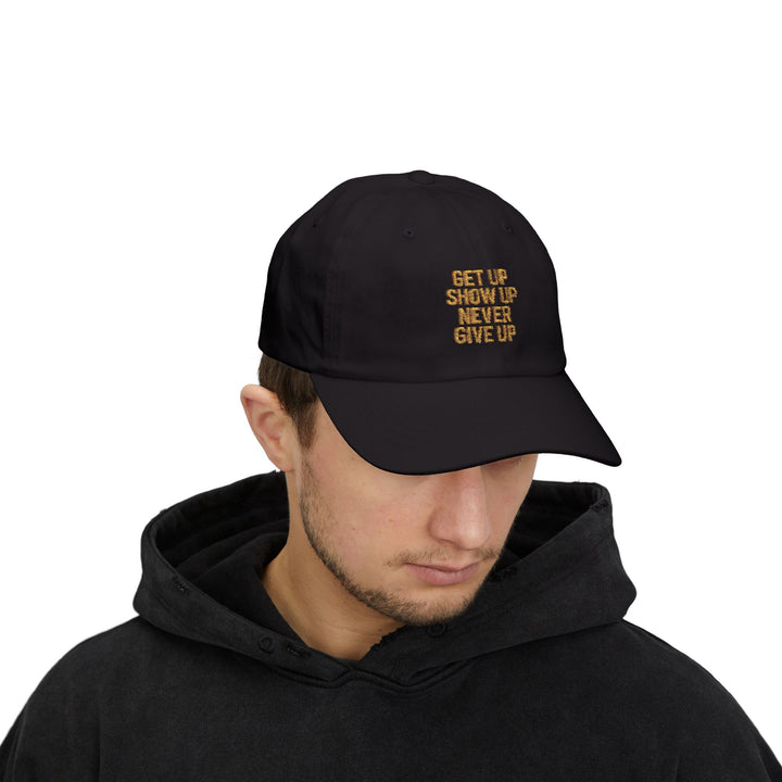 Get Up Show Up Never Give Up Embroidered Cap