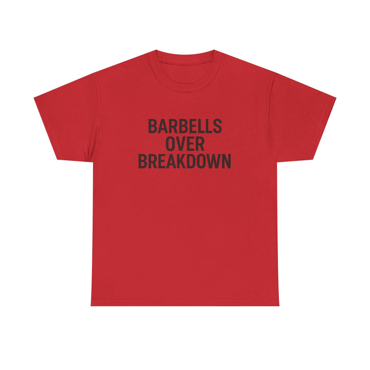Barbells Over Breakdown. Unisex Heavy Cotton Tee