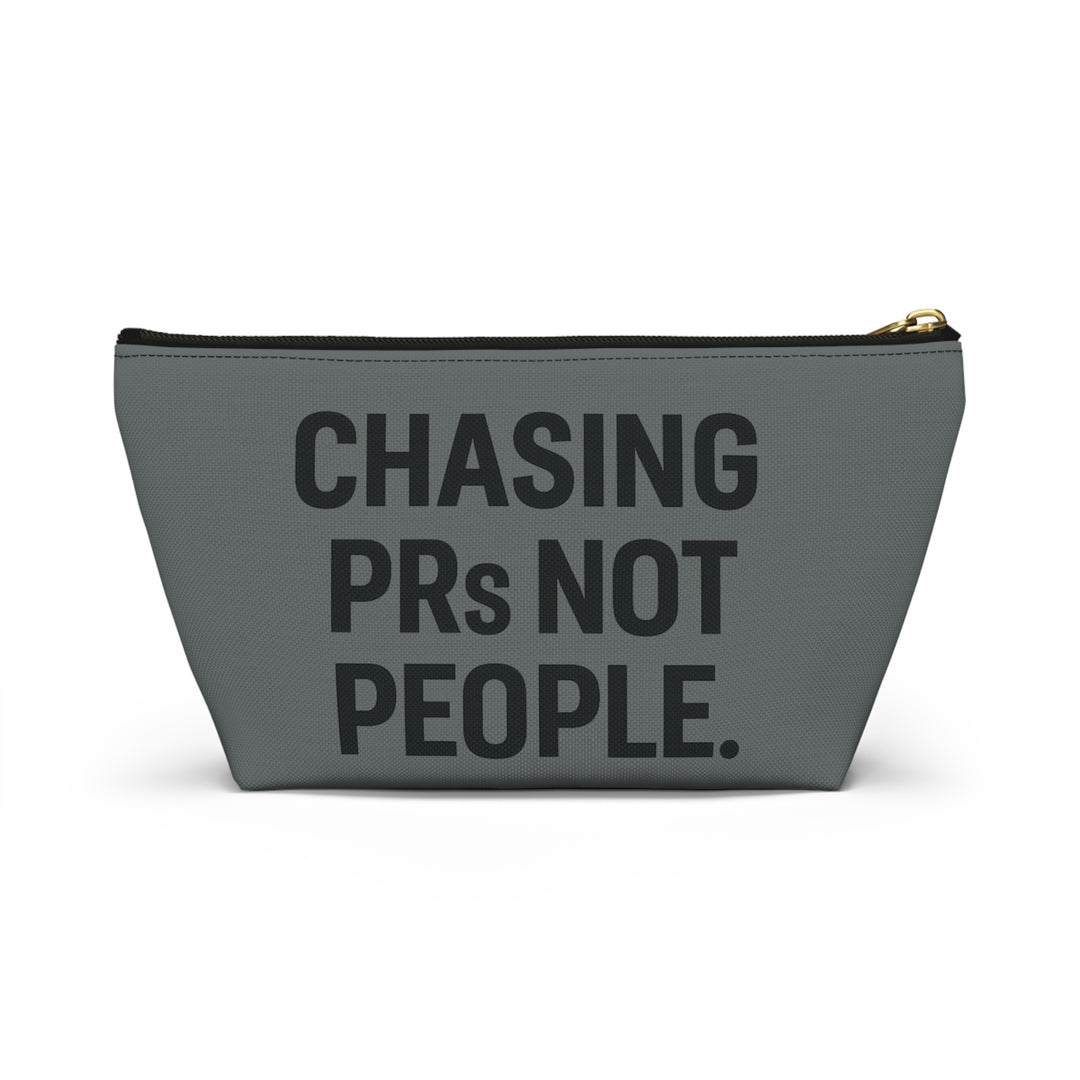 Chasing PRs Not People Accessory Pouch w T-bottom