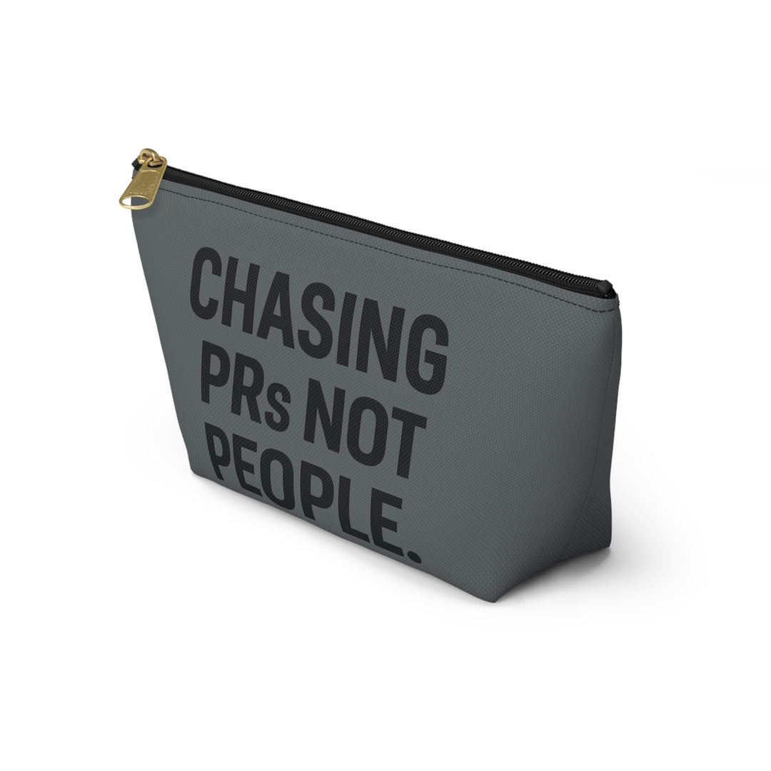 Chasing PRs Not People Accessory Pouch w T-bottom