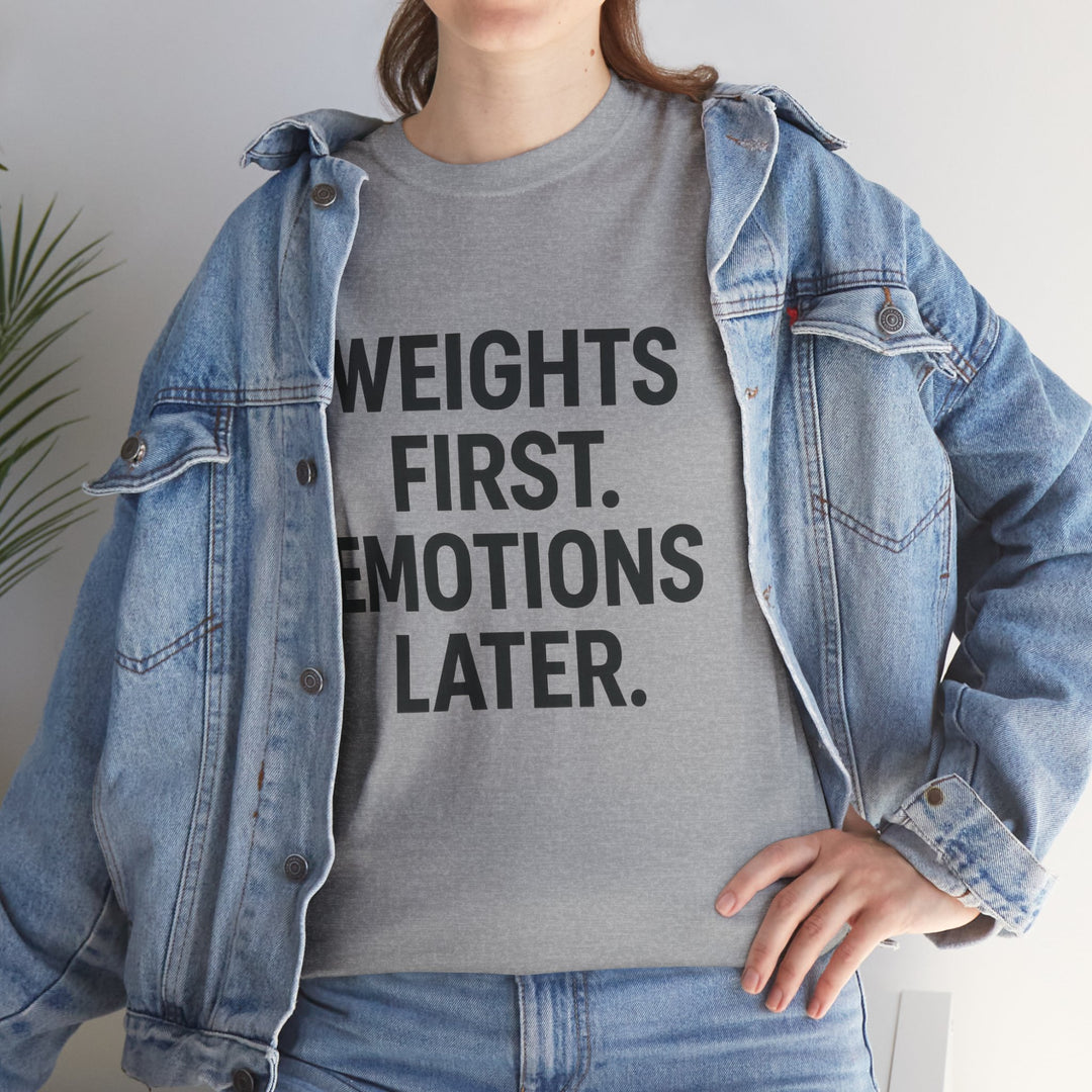 Weights First. Emotions Later. Unisex Heavy Cotton Tee