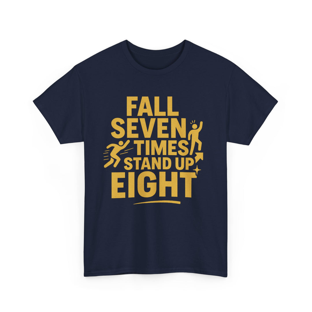 Fall Seven Times, Stand Up Eight. Unisex Heavy Cotton Tee