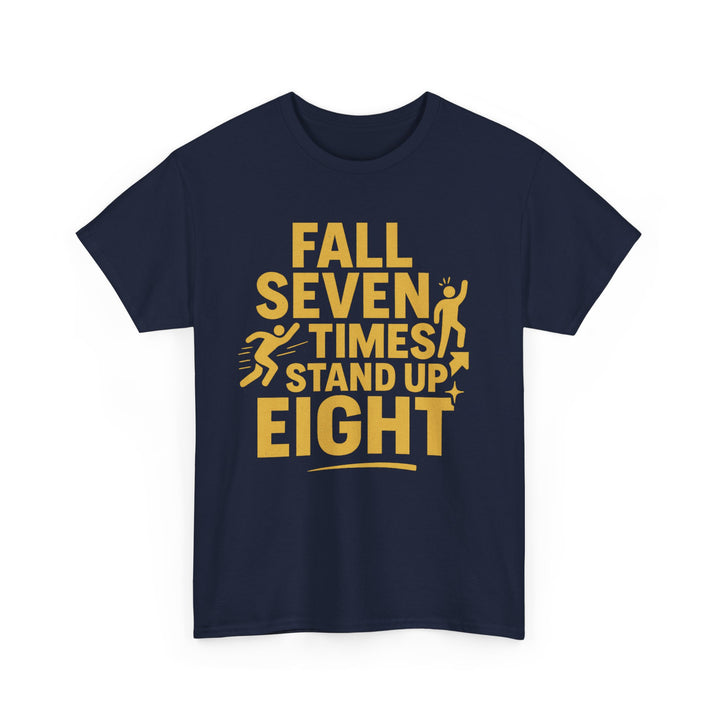 Fall Seven Times, Stand Up Eight. Unisex Heavy Cotton Tee