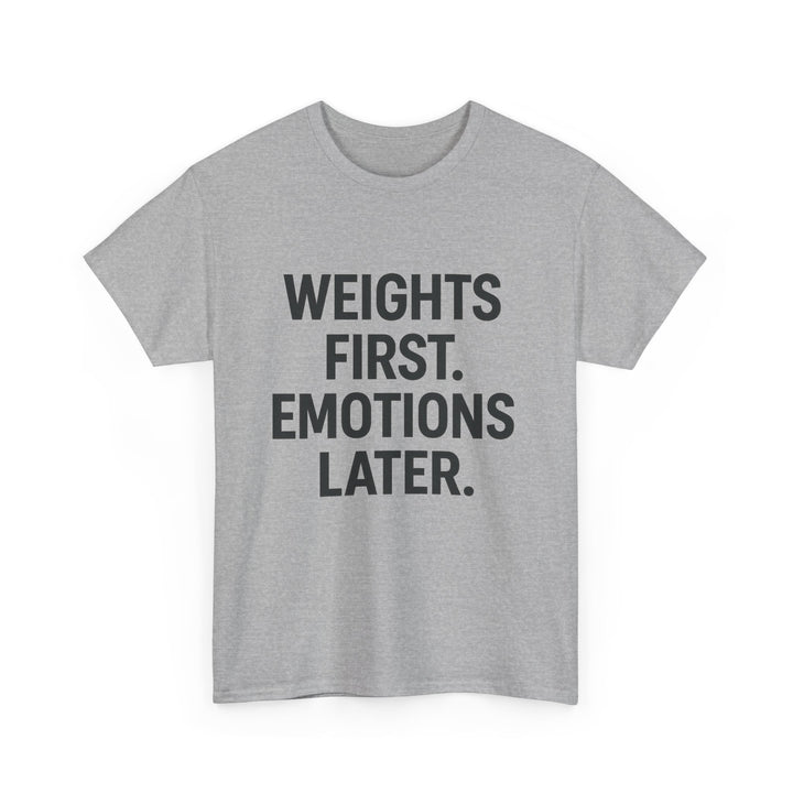 Weights First. Emotions Later. Unisex Heavy Cotton Tee