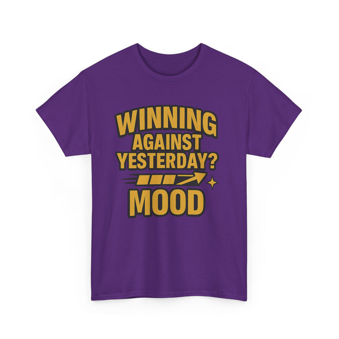 Winning Against Yesterday? MOOD.  Unisex Heavy Cotton Tee
