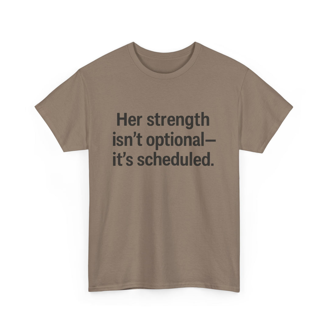 Her Strength isn't optional- it's scheduled. Unisex Heavy Cotton Tee