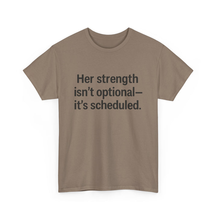 Her Strength isn't optional- it's scheduled. Unisex Heavy Cotton Tee