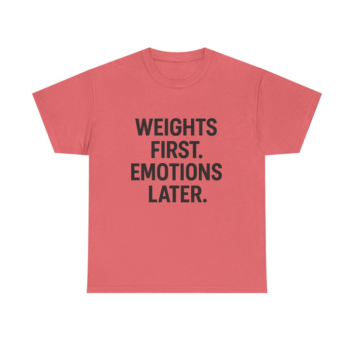 Weights First. Emotions Later. Unisex Heavy Cotton Tee