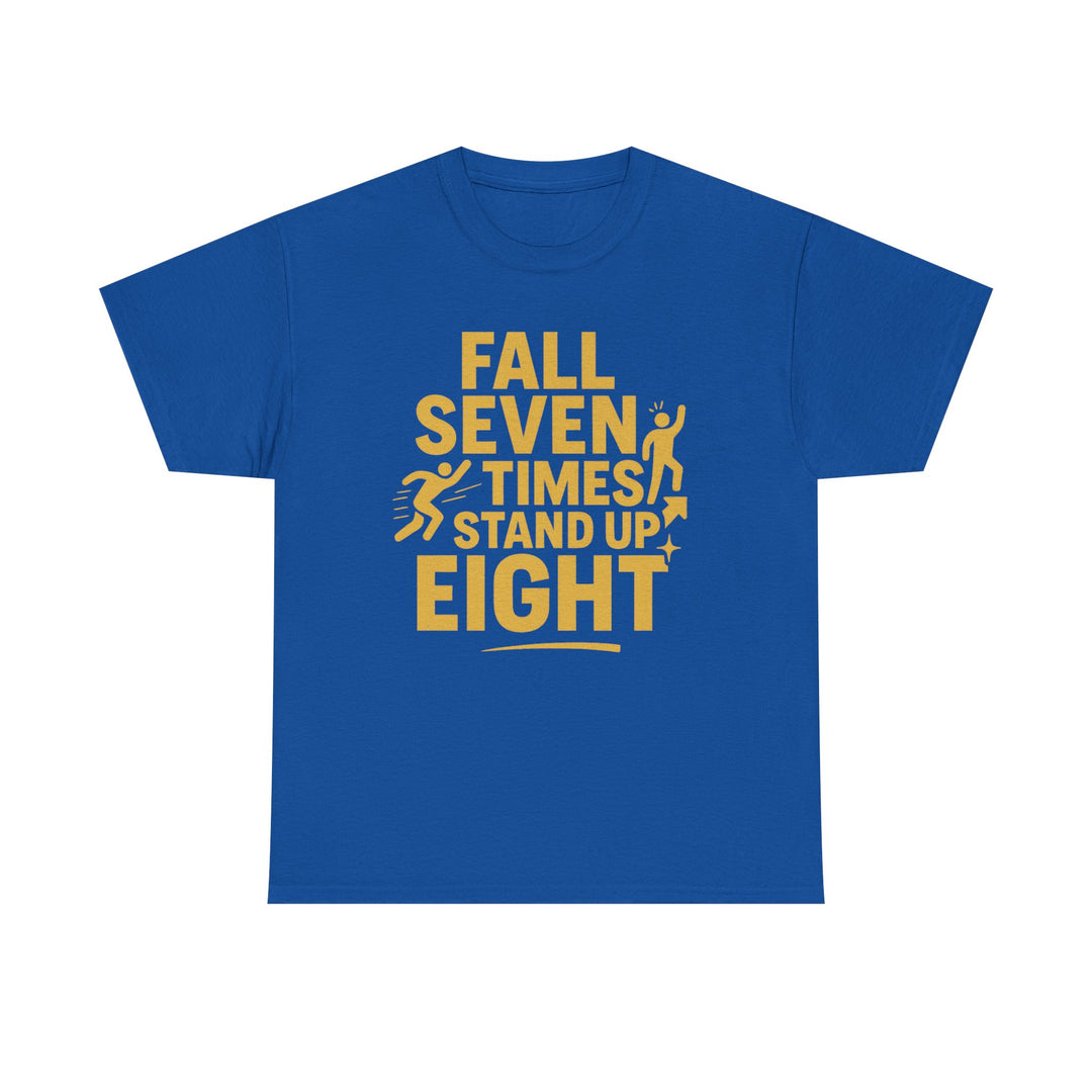 Fall Seven Times, Stand Up Eight. Unisex Heavy Cotton Tee