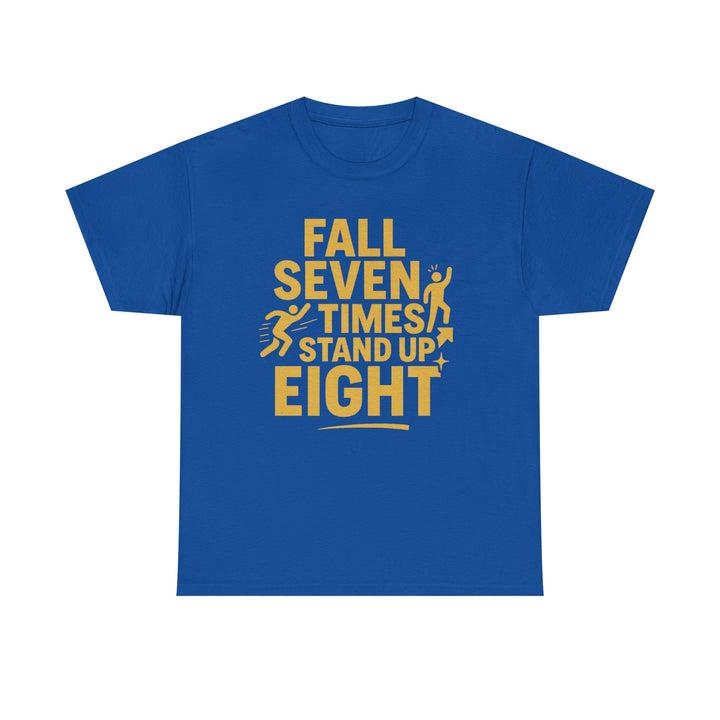 Fall Seven Times, Stand Up Eight. Unisex Heavy Cotton Tee