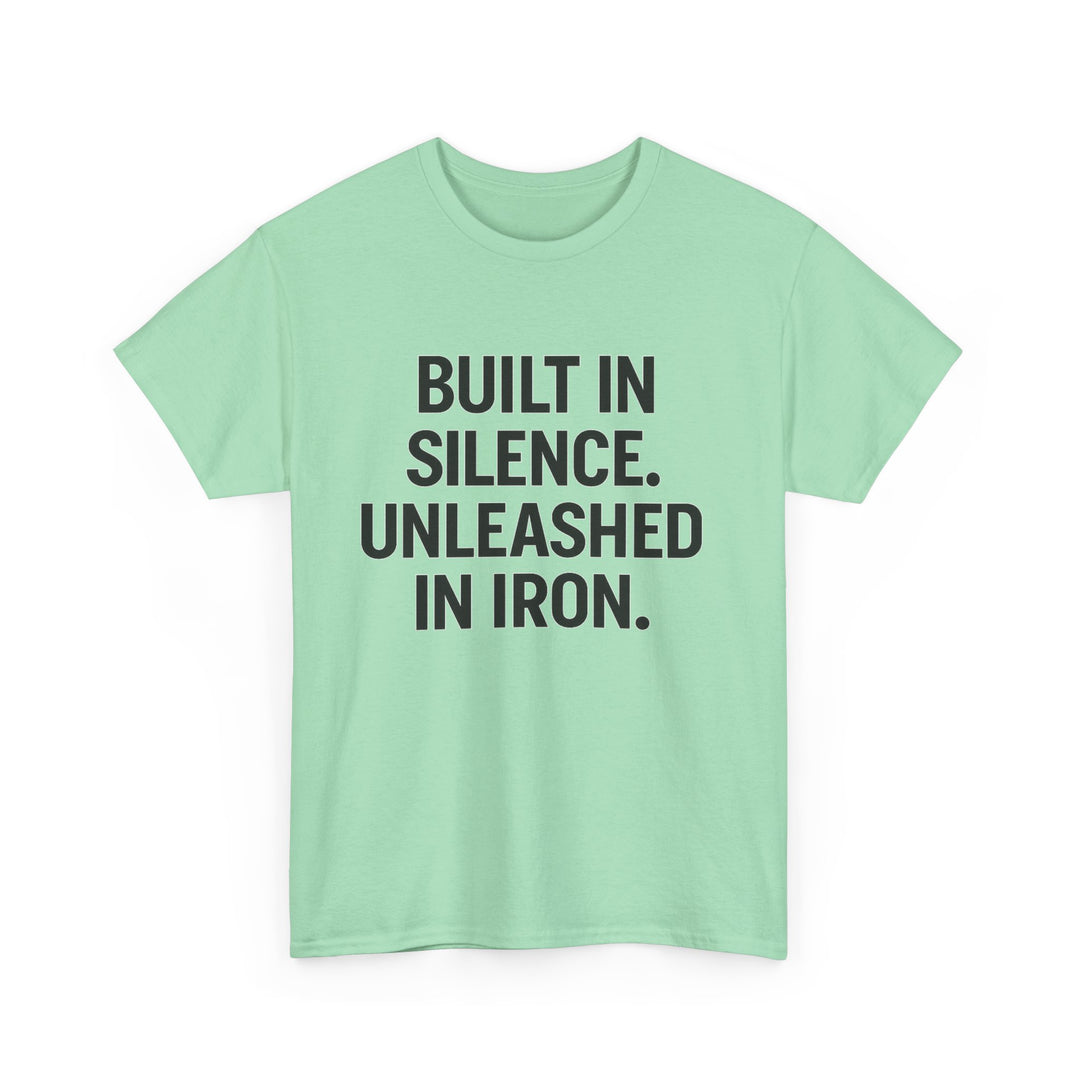 Built In Silence. Unleashed in Iron. Unisex Heavy Cotton Tee