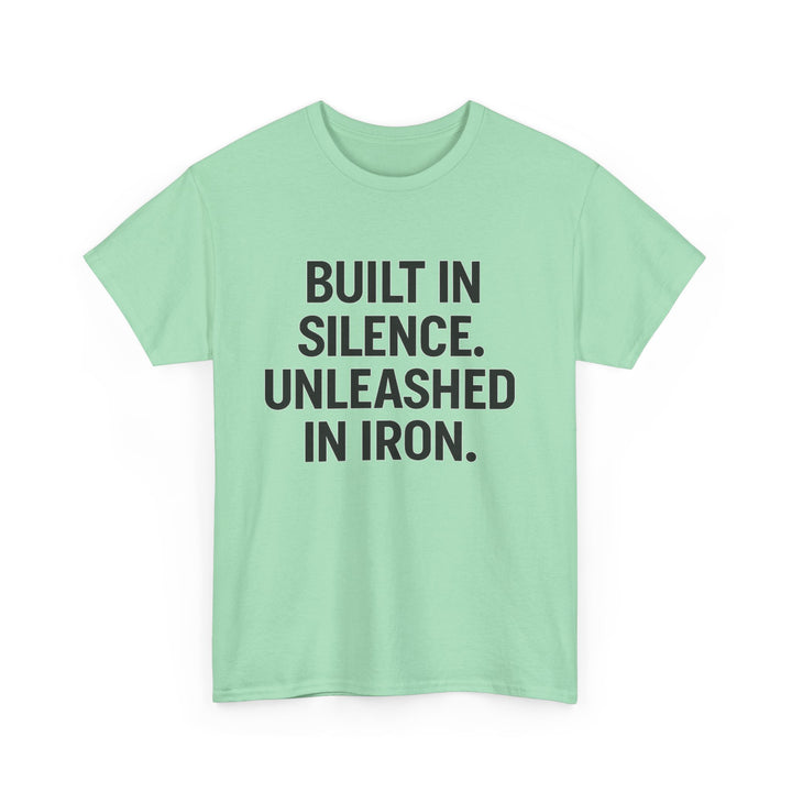 Built In Silence. Unleashed in Iron. Unisex Heavy Cotton Tee