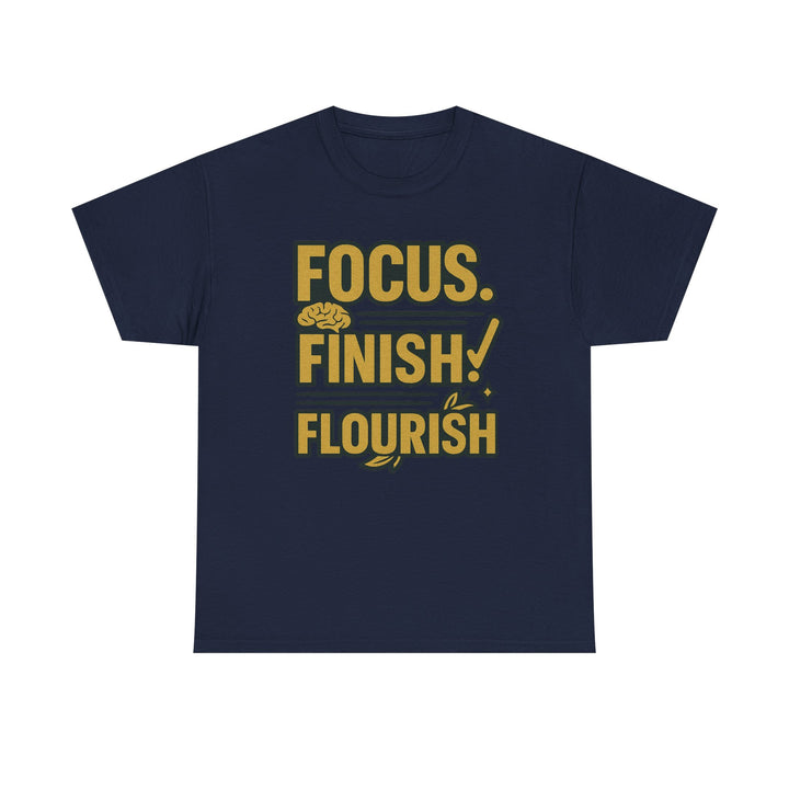 Focus. Finish. Flourish. Unisex Heavy Cotton Tee