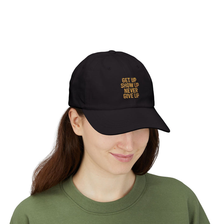 Get Up Show Up Never Give Up Embroidered Cap