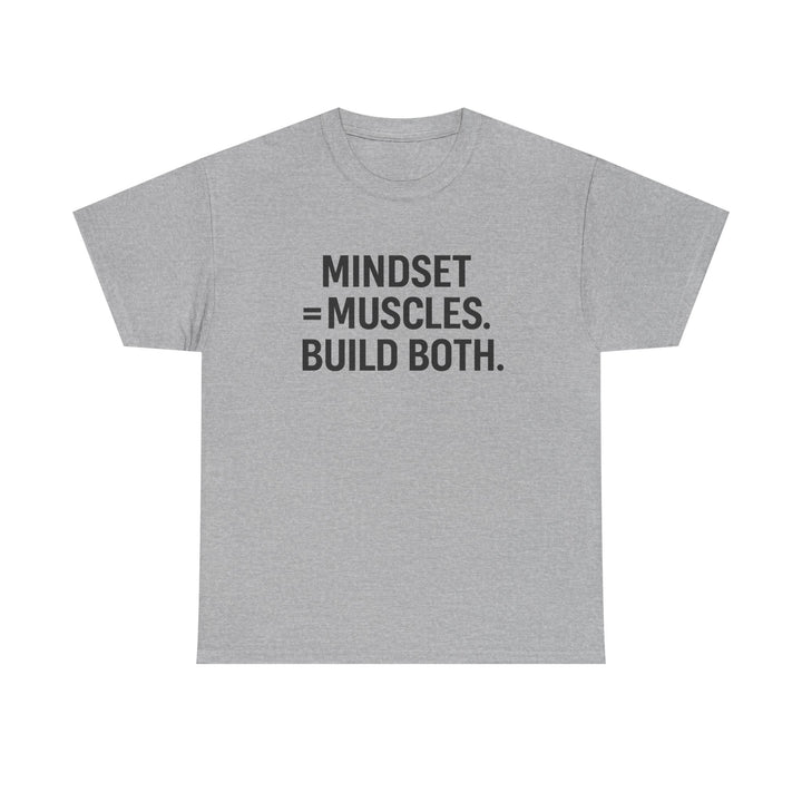 Mindset = Muscles. Build Both. Unisex Heavy Cotton Tee