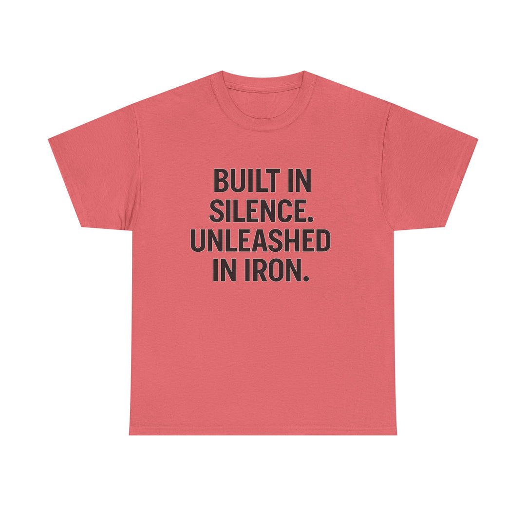 Built In Silence. Unleashed in Iron. Unisex Heavy Cotton Tee