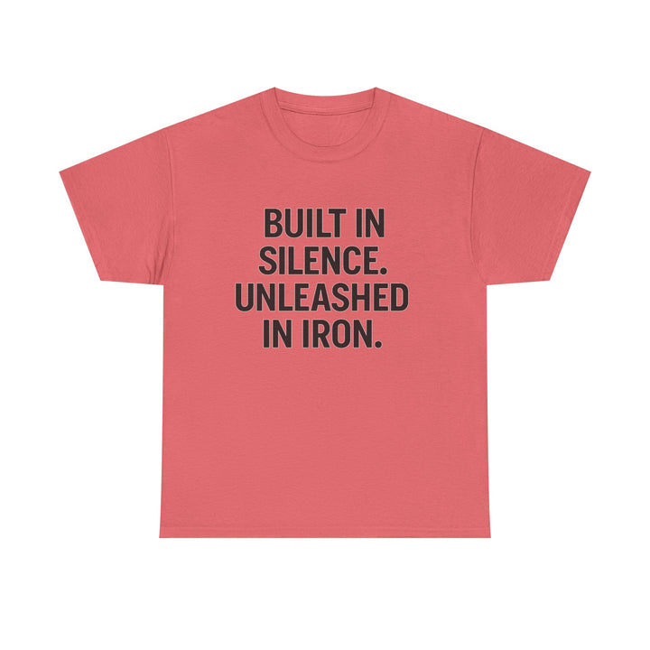 Built In Silence. Unleashed in Iron. Unisex Heavy Cotton Tee