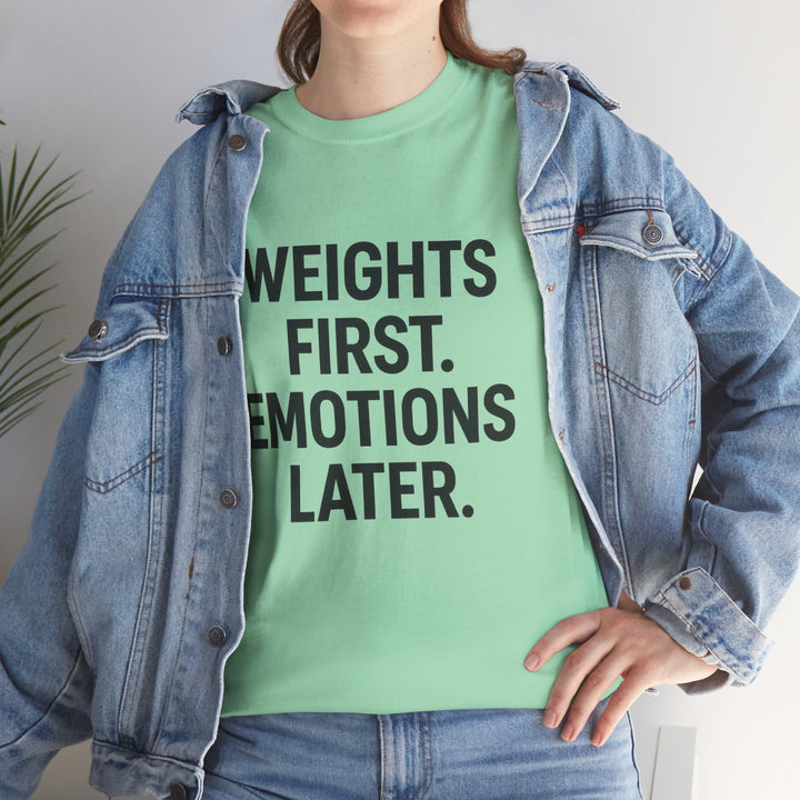 Weights First. Emotions Later. Unisex Heavy Cotton Tee