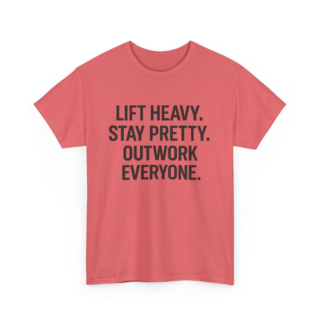 Lift Heavy. Stay Pretty. Outwork Everyone. Unisex Heavy Cotton Tee