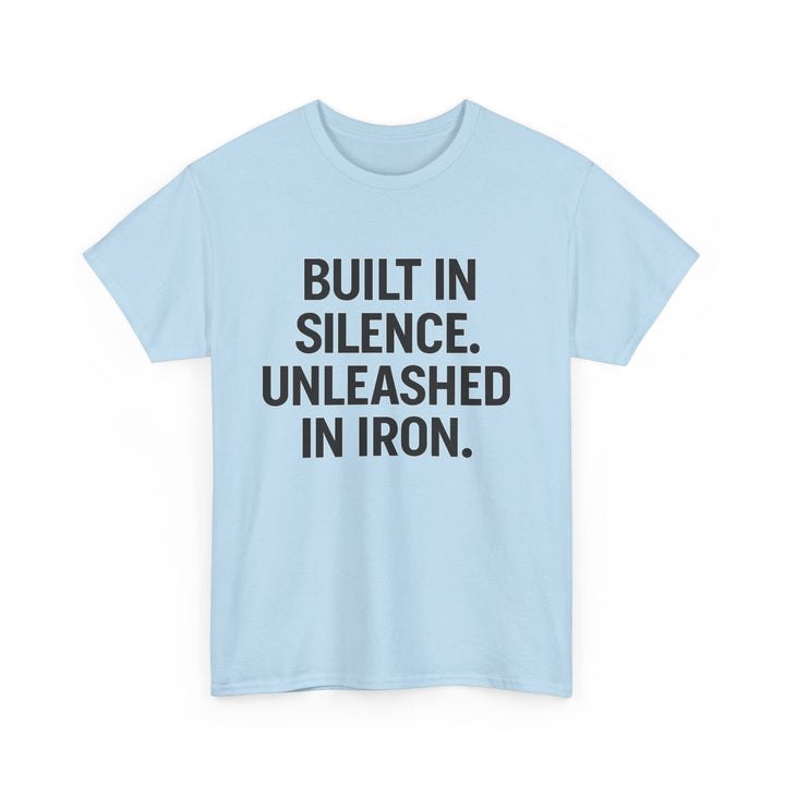 Built In Silence. Unleashed in Iron. Unisex Heavy Cotton Tee