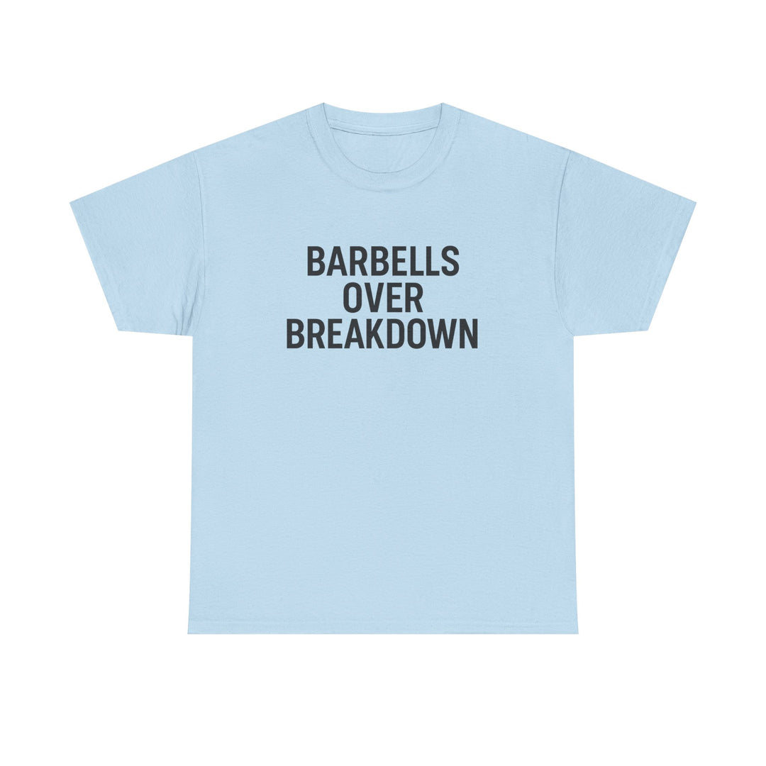 Barbells Over Breakdown. Unisex Heavy Cotton Tee