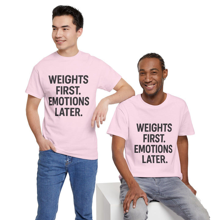 Weights First. Emotions Later. Unisex Heavy Cotton Tee