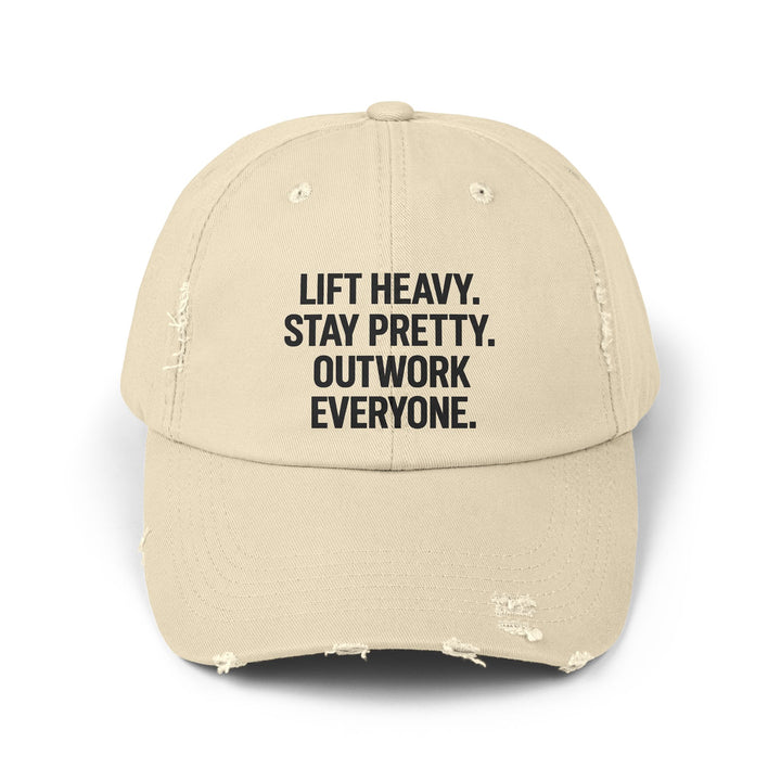 Lift Heavy. Stay Pretty. Outwork Everyone: Unisex Distressed Cap