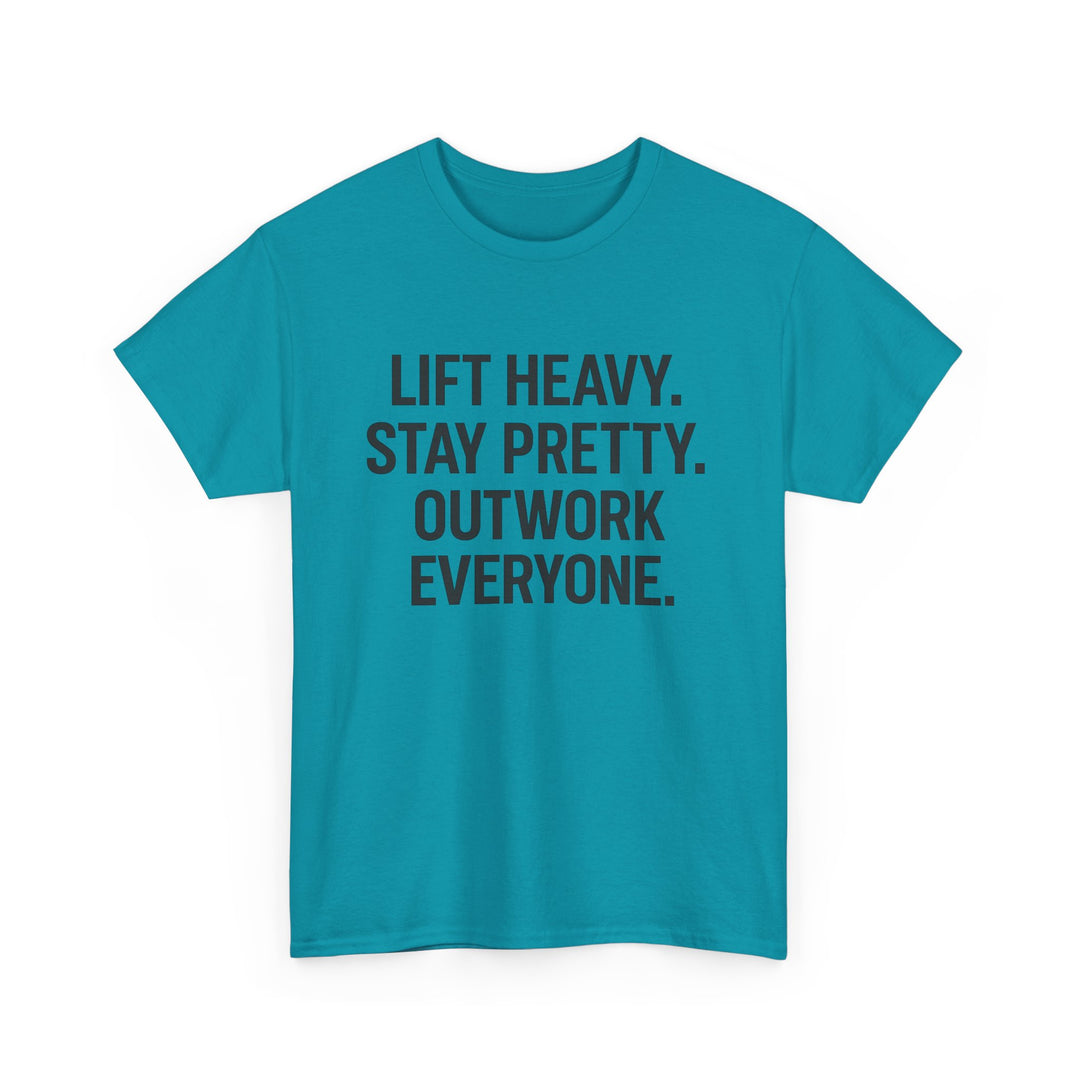 Lift Heavy. Stay Pretty. Outwork Everyone. Unisex Heavy Cotton Tee