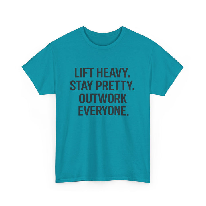 Lift Heavy. Stay Pretty. Outwork Everyone. Unisex Heavy Cotton Tee