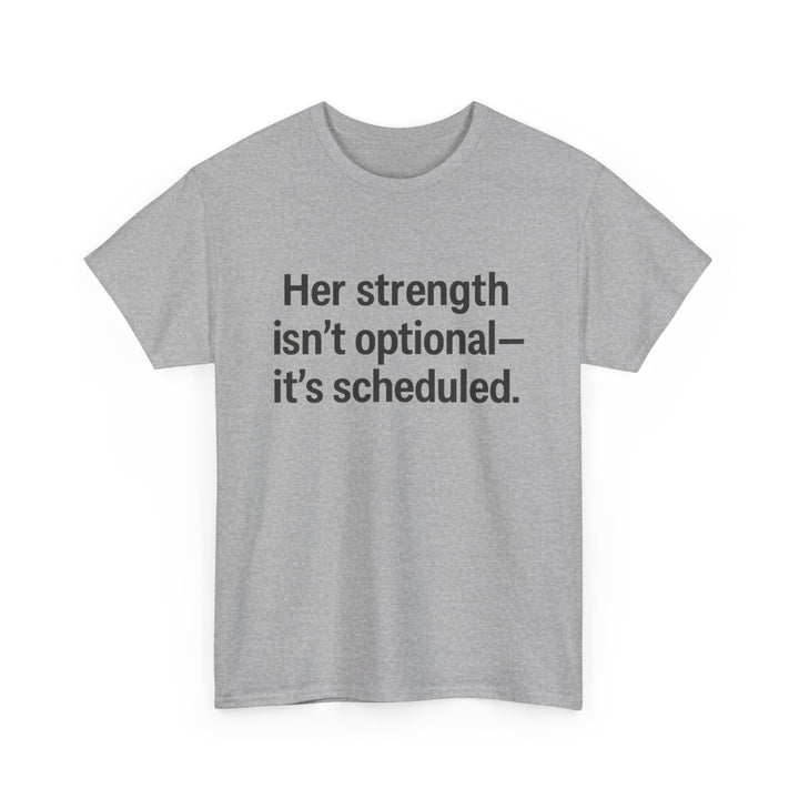 Her Strength isn't optional- it's scheduled. Unisex Heavy Cotton Tee