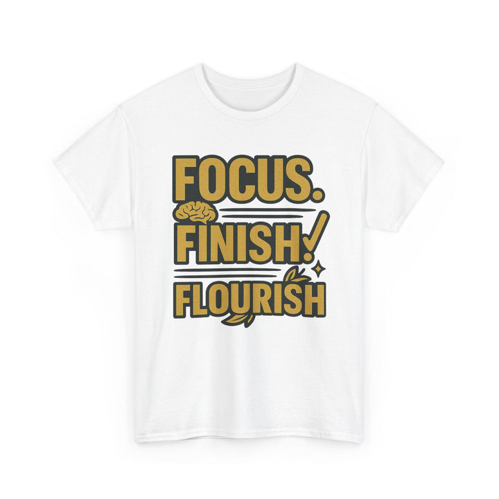 Focus. Finish. Flourish. Unisex Heavy Cotton Tee