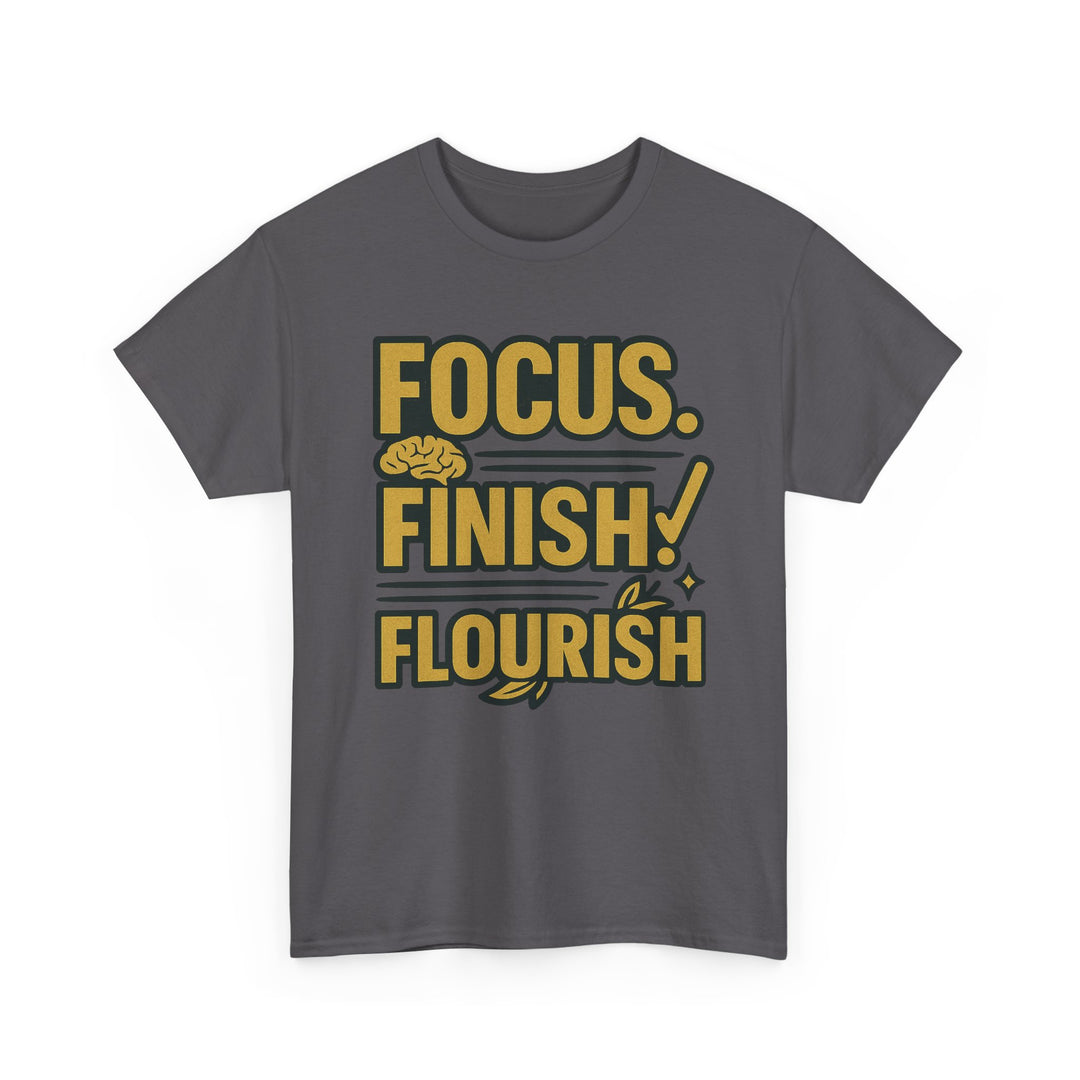 Focus. Finish. Flourish. Unisex Heavy Cotton Tee