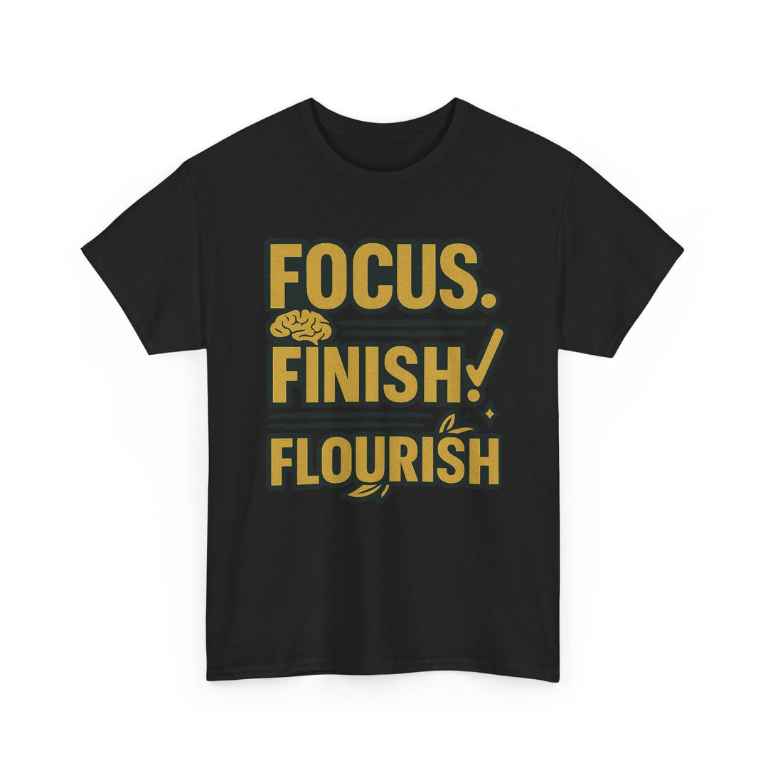 Focus. Finish. Flourish. Unisex Heavy Cotton Tee