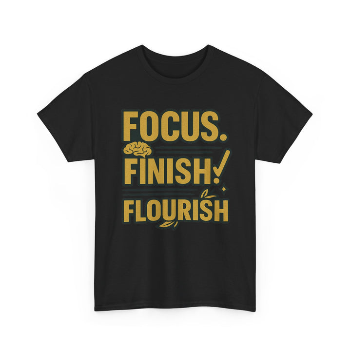 Focus. Finish. Flourish. Unisex Heavy Cotton Tee