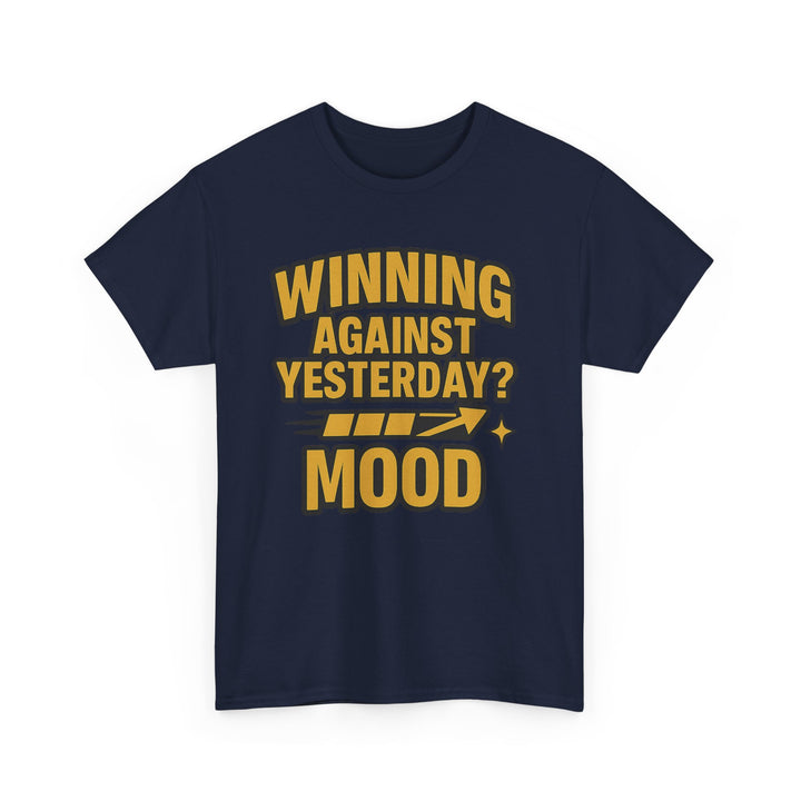 Winning Against Yesterday? MOOD.  Unisex Heavy Cotton Tee