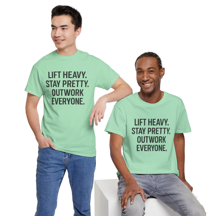 Lift Heavy. Stay Pretty. Outwork Everyone. Unisex Heavy Cotton Tee