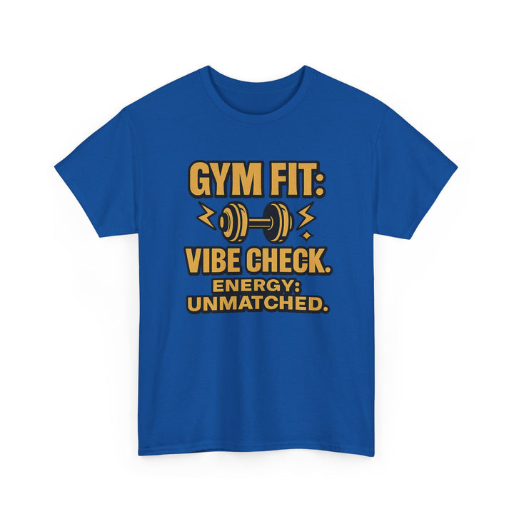 Gym Fit: Vibe Check. Energy: Unmatched. Unisex Heavy Cotton Tee