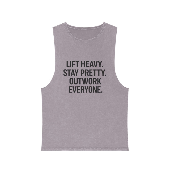 Lift Heavy. Stay Pretty. Outwork Everyone. Muscle tank