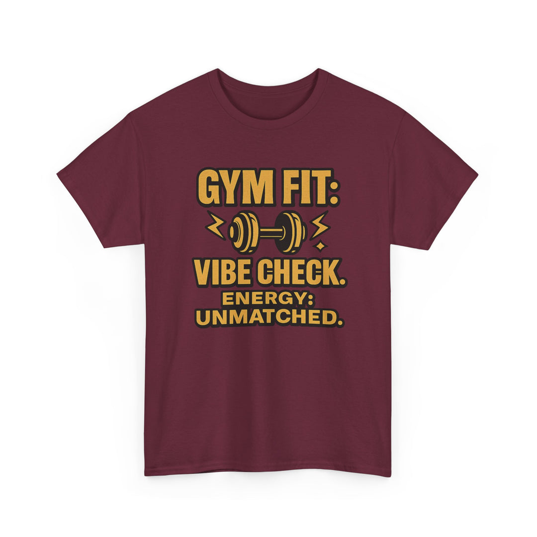 Gym Fit: Vibe Check. Energy: Unmatched. Unisex Heavy Cotton Tee