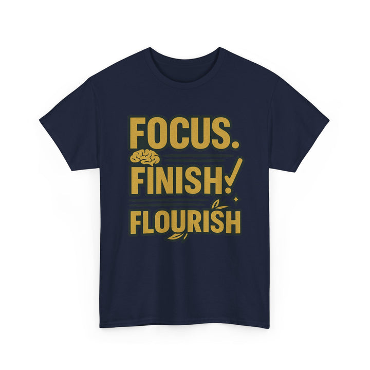 Focus. Finish. Flourish. Unisex Heavy Cotton Tee