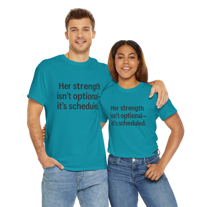 Her Strength isn't optional- it's scheduled. Unisex Heavy Cotton Tee