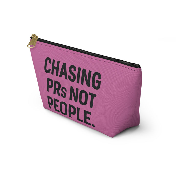 Chasing PRs Not People Accessory Pouch w/T-bottom