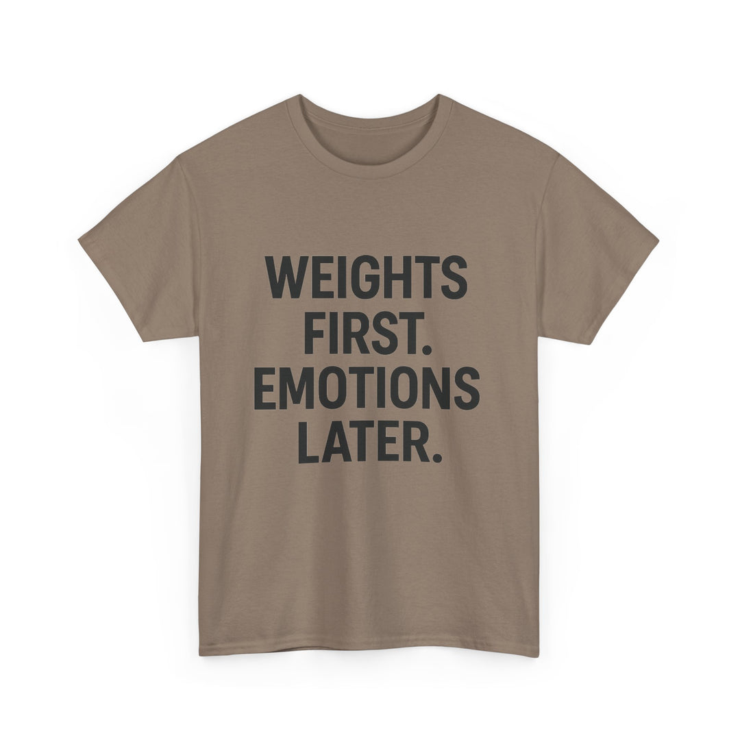 Weights First. Emotions Later. Unisex Heavy Cotton Tee