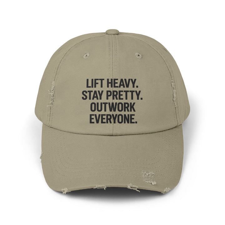 Lift Heavy. Stay Pretty. Outwork Everyone: Unisex Distressed Cap