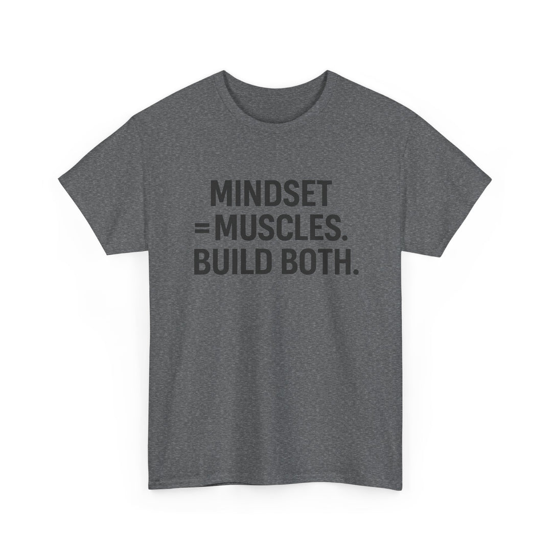 Mindset = Muscles. Build Both. Unisex Heavy Cotton Tee
