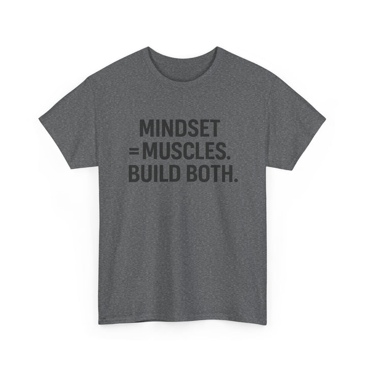 Mindset = Muscles. Build Both. Unisex Heavy Cotton Tee